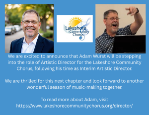 Two photos of Adam Wurst, with text announcing him as Artistic Director for Lakeshore Community Chorus.